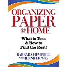 Organizing Paper @ Home: What to Toss and How to Find the Rest! 