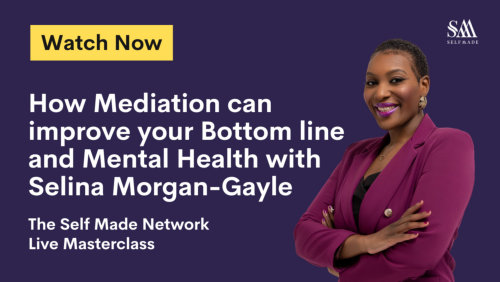 How Mediation can Improve Your Bottom Line & Mental Health - Selina Morgan-Gayle