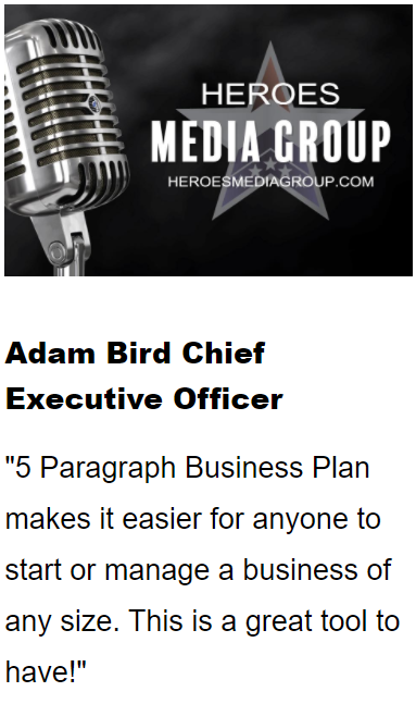 Heros media group supports 5Paragraph podcast platform. Adam Bird Chief Executive Officer stated" 5 Paragraph Business Plan makes it eaiser for anyone to start or manage  business of any size. This is a great tool to have.