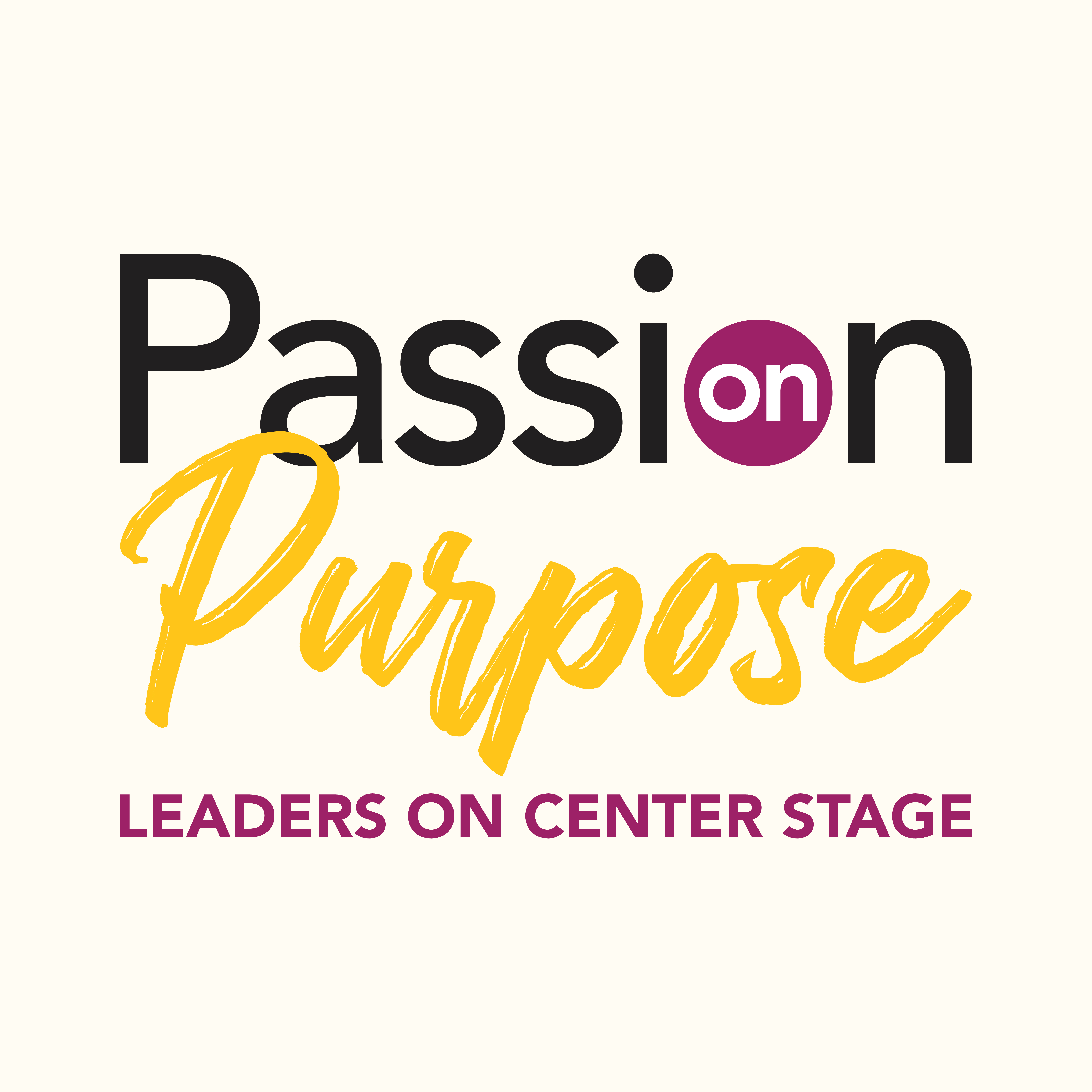 Passion on Purpose; Leaders on Center Stage Podcast