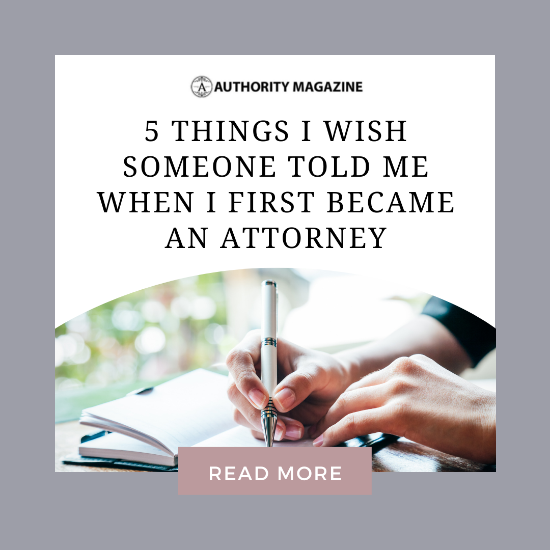 5 Things I Wish Someone Told Me When I First Became An Attorney