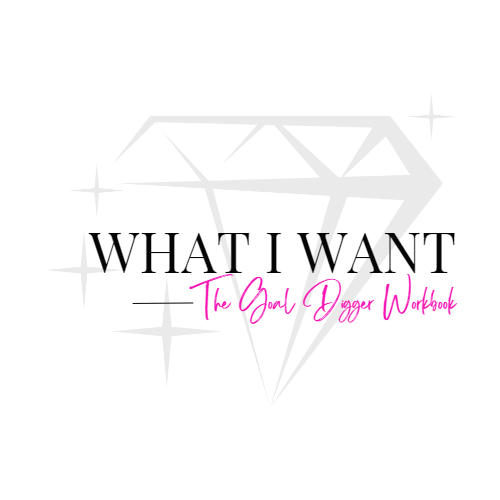 What I Want The Goal Digger Workbook