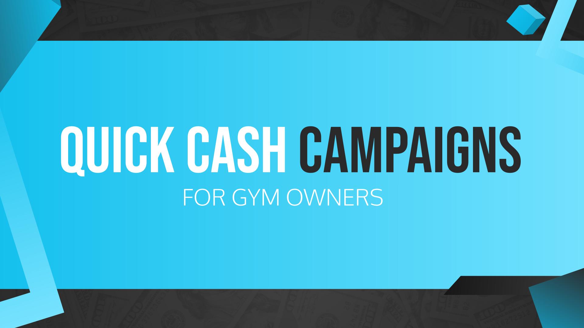 Quick Cash Campaigns