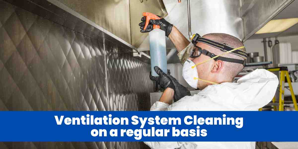 Ventilation System Cleaning on a regular basis