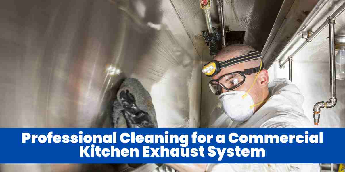 Professional Cleaning for a Commercial Kitchen Exhaust System