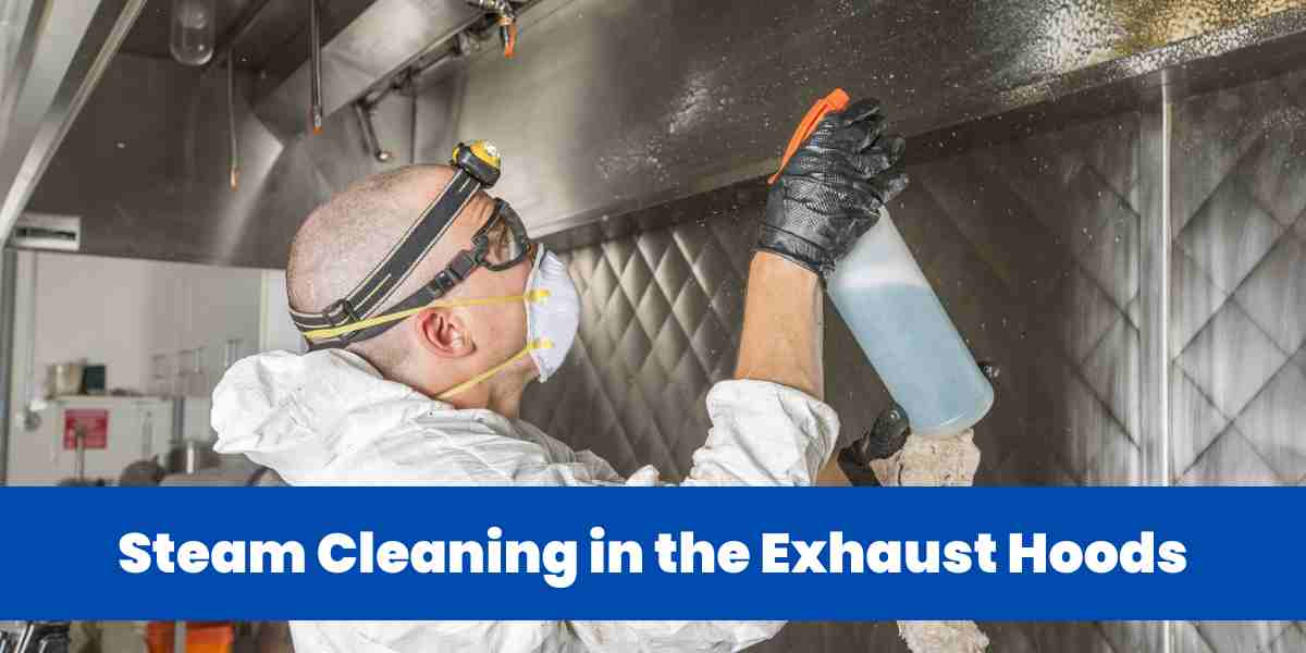 Steam Cleaning in the Exhaust Hoods