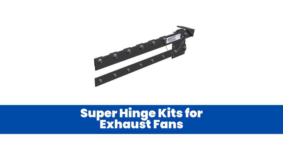 Super Hinge Kits for Exhaust Fans