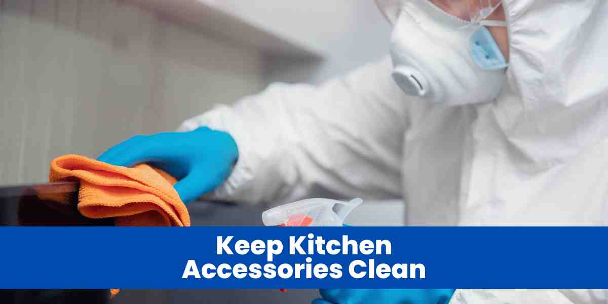 Keep Kitchen Accessories Clean