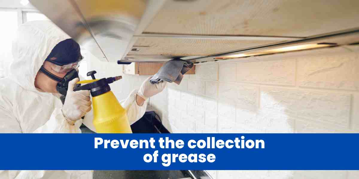 Prevent the collection of grease