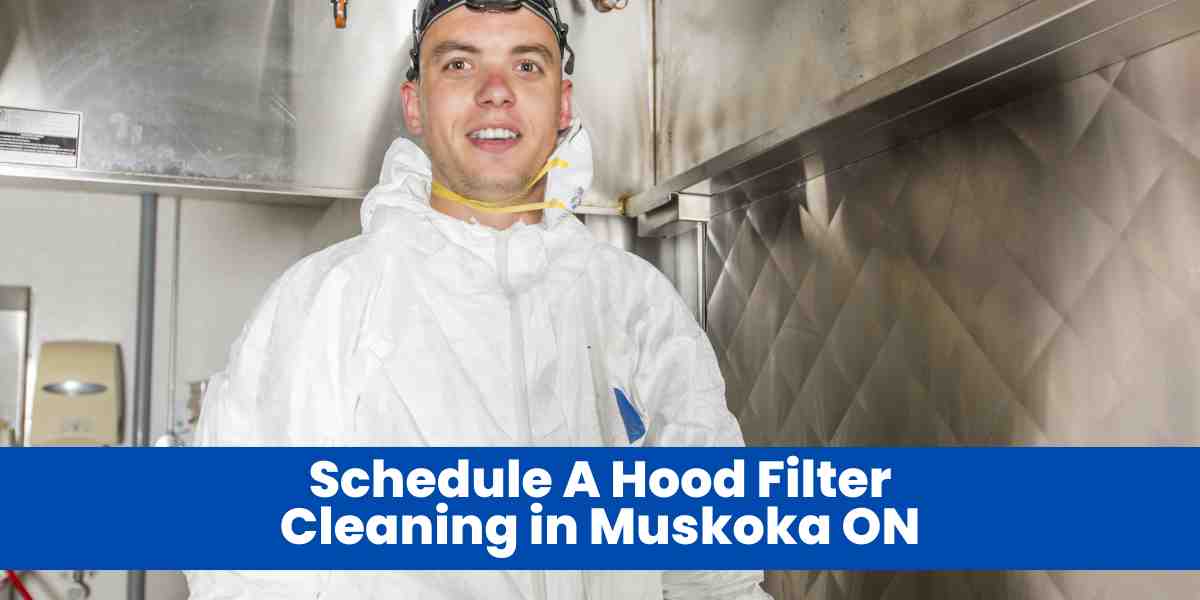 Schedule A Hood Filter Cleaning in Muskoka ON