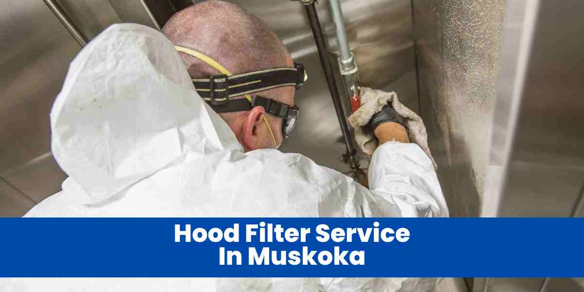 Hood Filter Service In Muskoka