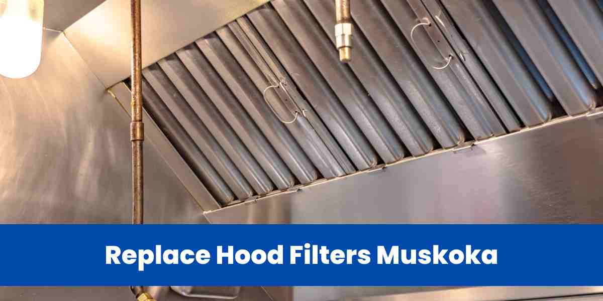 Replace Hood Filters Muskoka