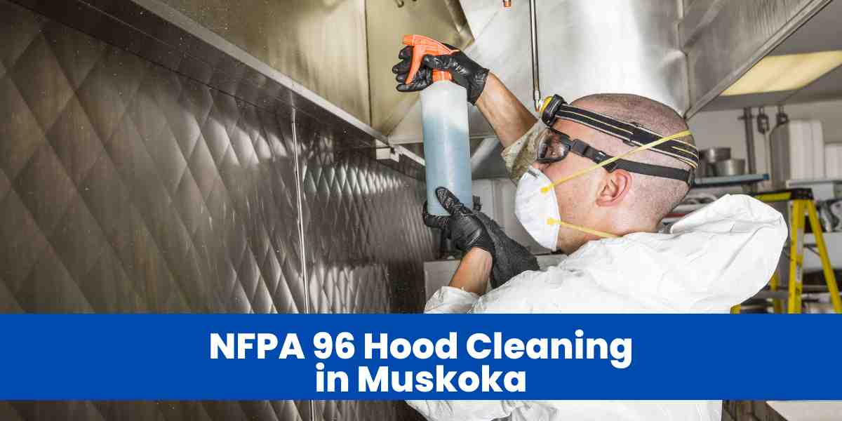 NFPA 96 Hood Cleaning in Muskoka
