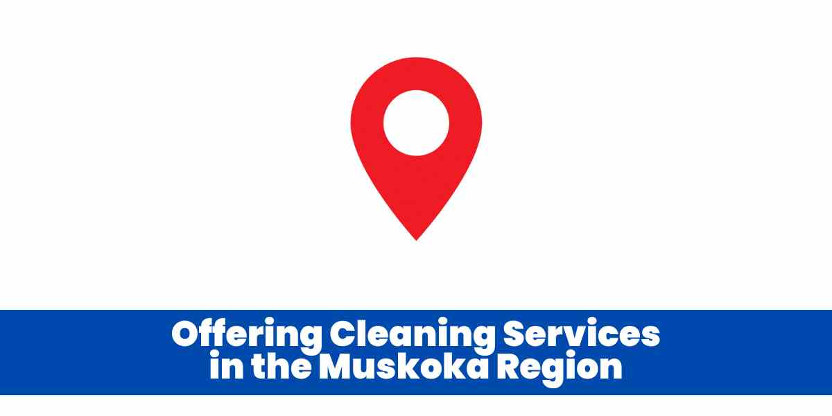 Offering Cleaning Services in the Muskoka Region