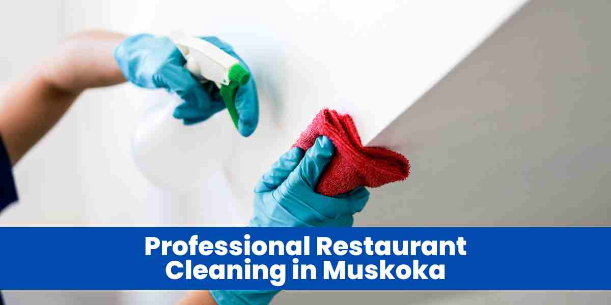Professional Restaurant Cleaning in Muskoka
