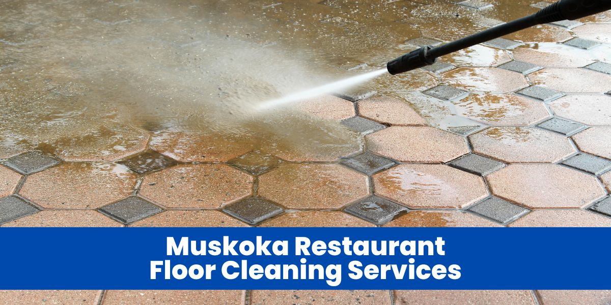 Muskoka Restaurant Floor Cleaning Services