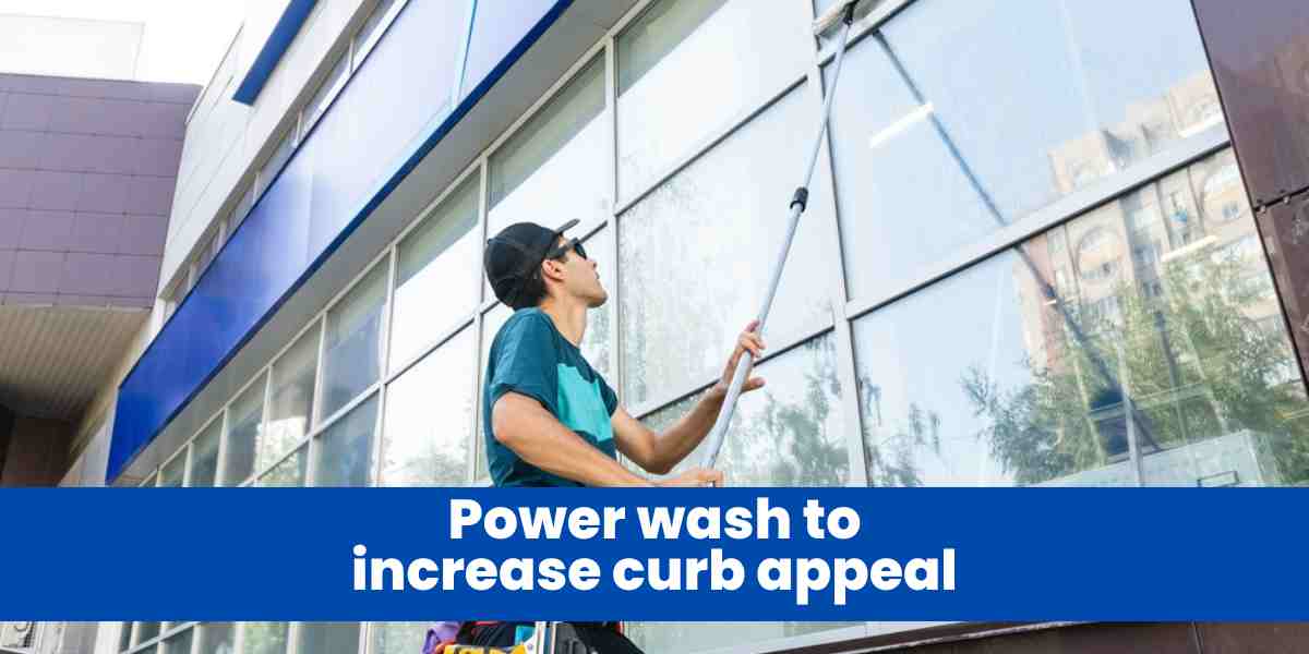 Power wash to increase curb appeal