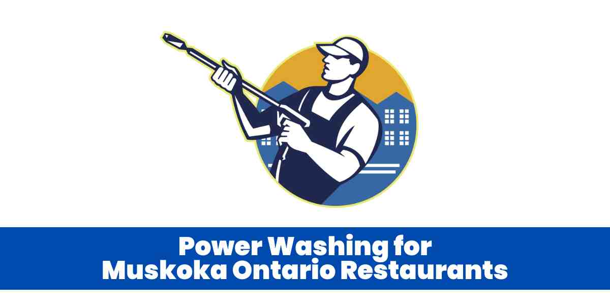 Power Washing for Muskoka Ontario Restaurants