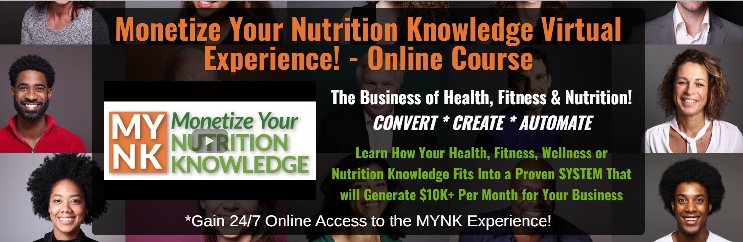 Monetize Your Nutrition Knowledge Virtual Live Experience for Health, Fitness, Wellness & Nutrition Professionals, Coaches and Business Owners